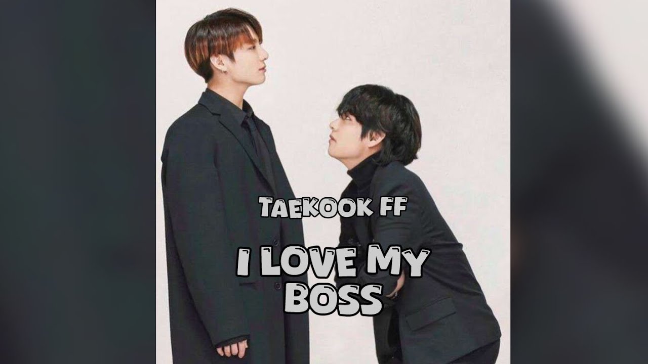 I love my boss taekook new ff .....#comments #taekook