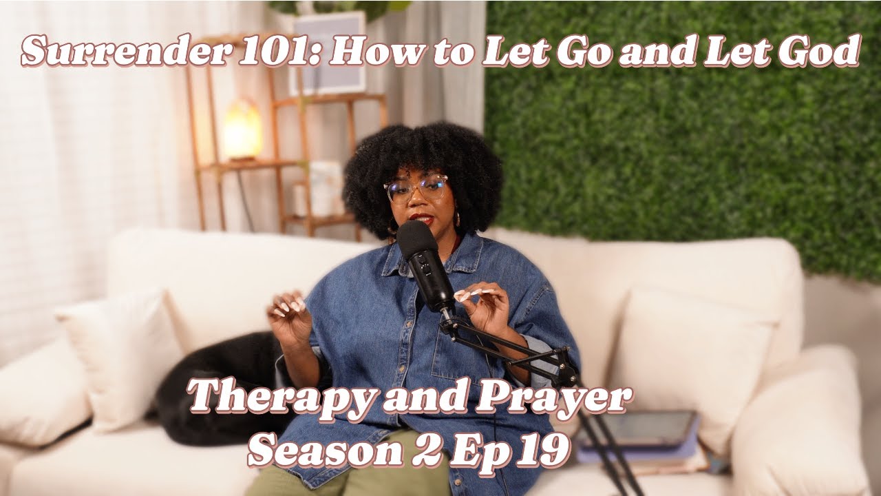 S2Ep19: Surrender 101| How to Let Go and Let God