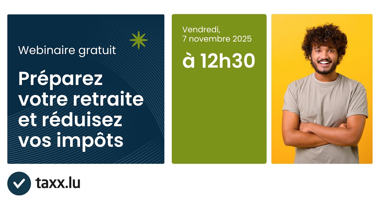 taxx.lu Webinaire 👉Préparez votre retraite et réduisez vos impôts