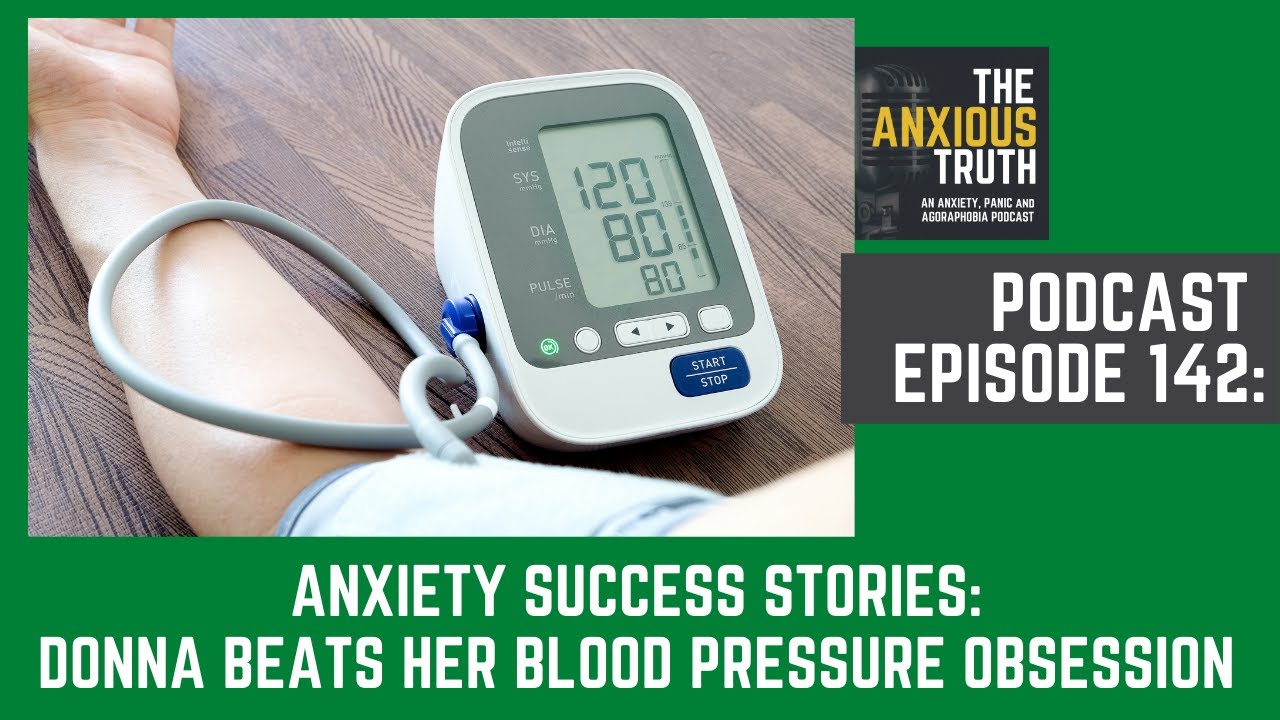 Podcast EP 142: Anxiety Success Stories - Donna Beats Her Blood Pressure Obsession (Feb 2021)