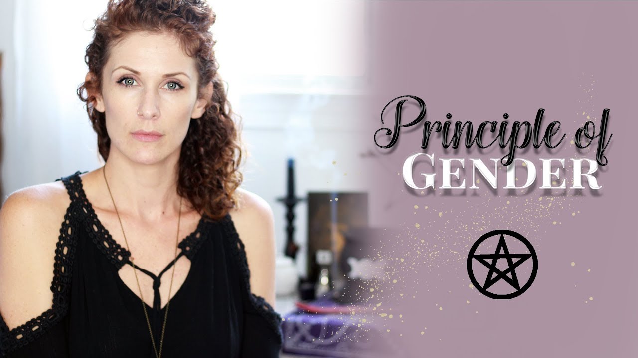 Understanding The Hermetic Principle Of Gender (Part 8 of 8) | #WitchBabyWednesdays