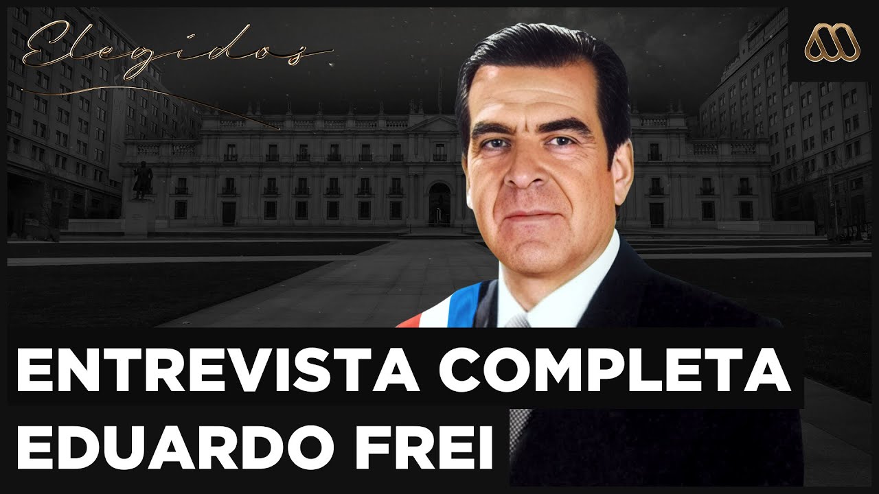 Elegidos - Capítulo 2 | Entrevista completa a Eduardo Frei