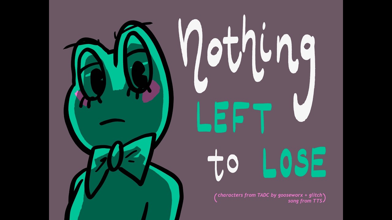 Nothing Left to Lose [TADC Animatic]