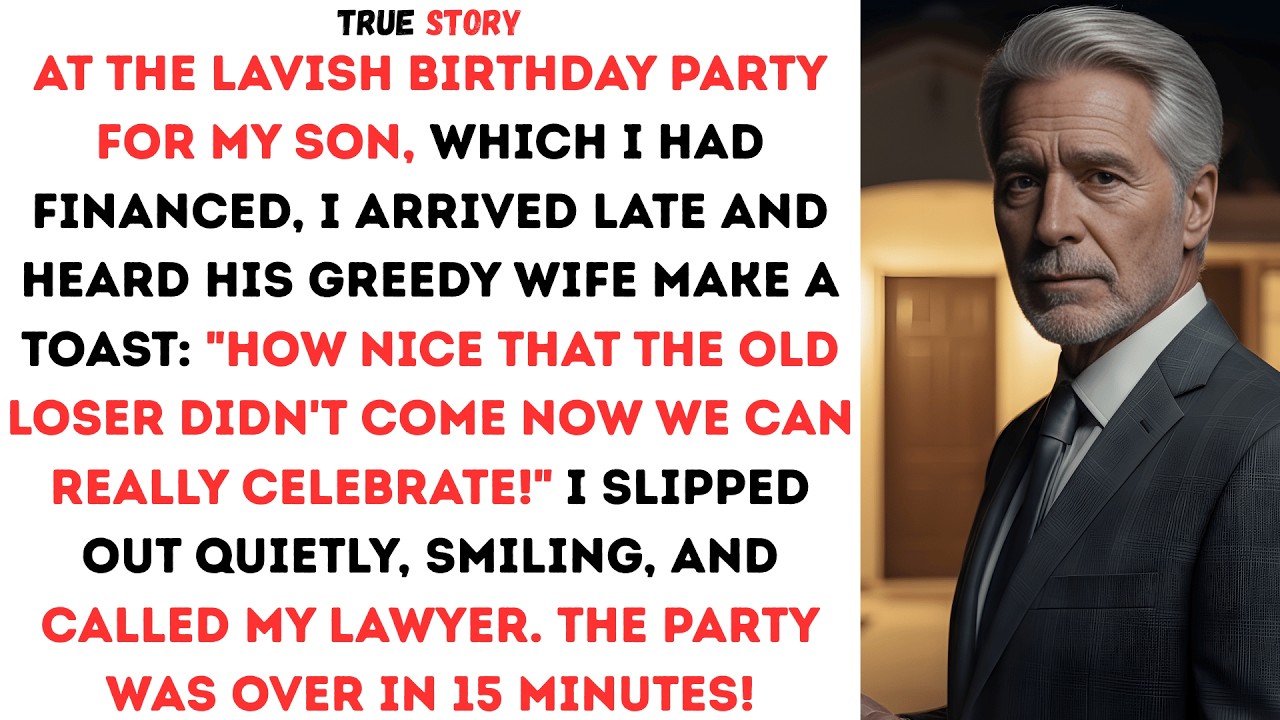 I Paid For My Sons Birthday Party And Heard His Wife Toast To My Death So I Made One Phone Call...