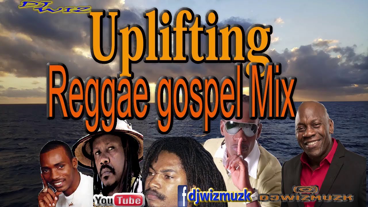 UPLIFTING REGGAE GOSPEL mix #DJWIZMUZK
