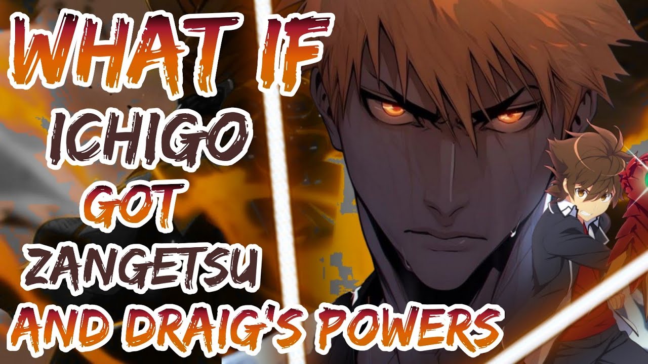 What If Ichigo Got Both Zangetsu And Draigs Powers | Part 1
