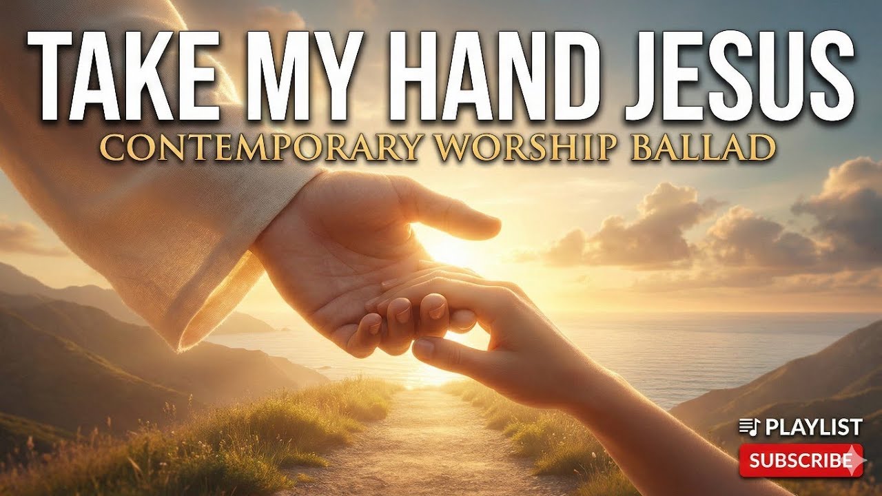 Take My Hand Jesus - Contemporary Worship Ballard