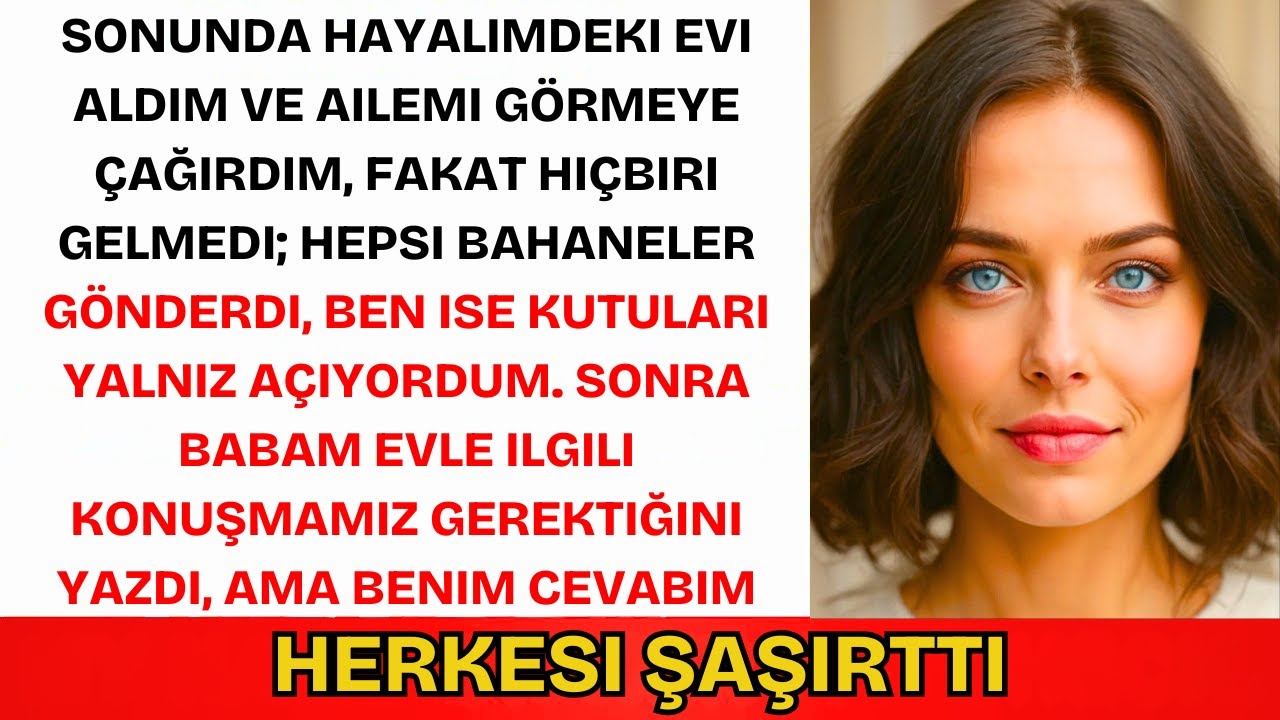 Sonunda Hayalimdeki Evi Aldım Ve Ailemi Davet Ettim, Hepsi Reddetti...