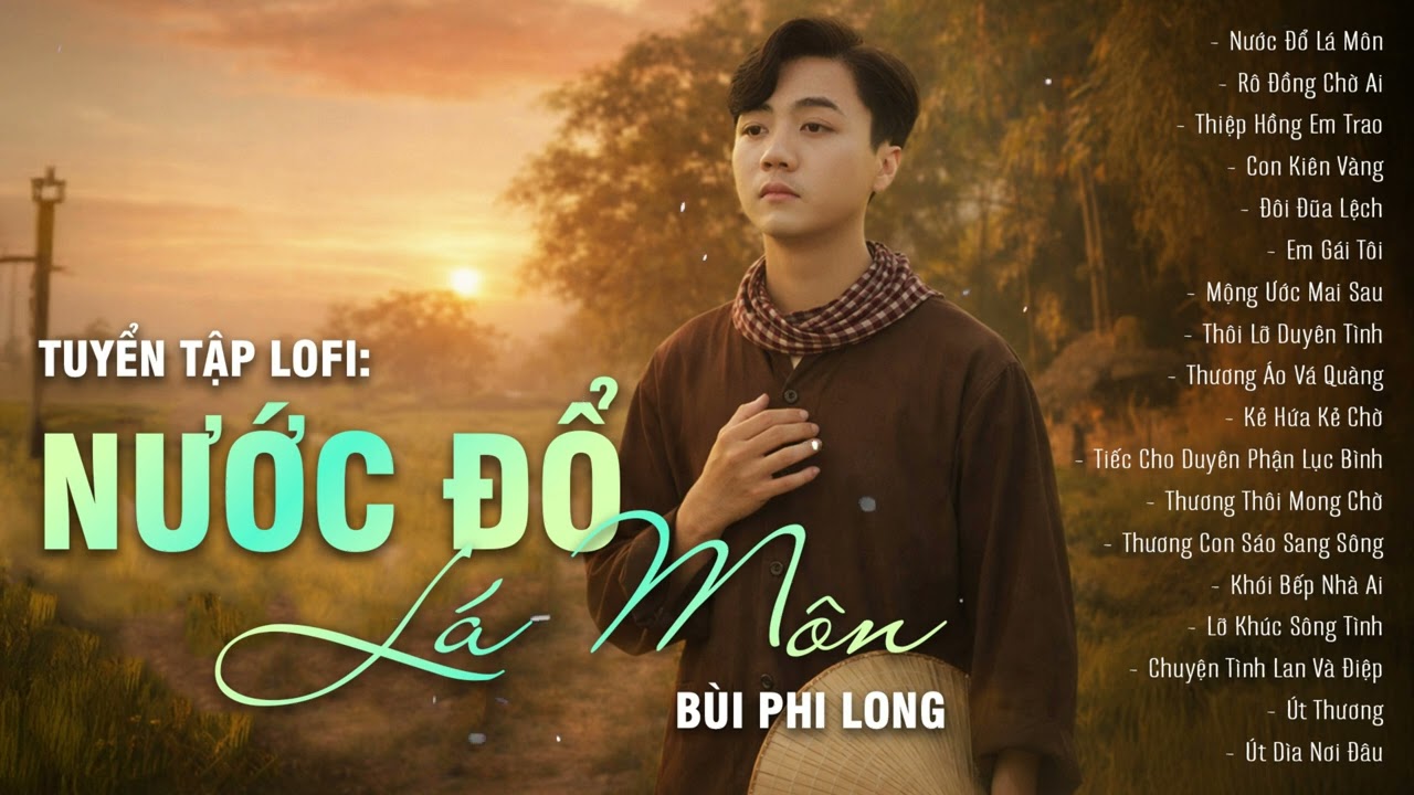 Nước Đổ Lá Môn | Tuyển Tập Lofi Bùi Phi Long | Nhạc Trữ Tình Quê Hương Nghe Hoài Không Chán