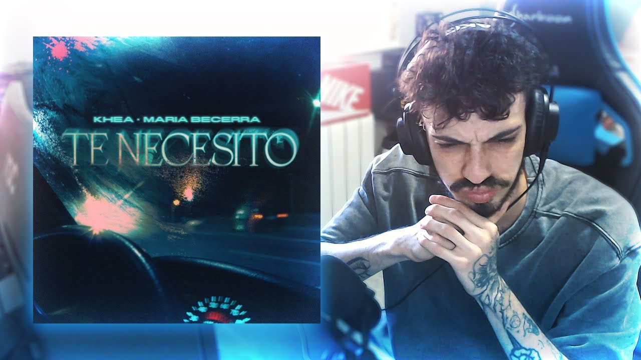 [REACCIÓN] KHEA, Maria Becerra - Te Necesito (Official Video)