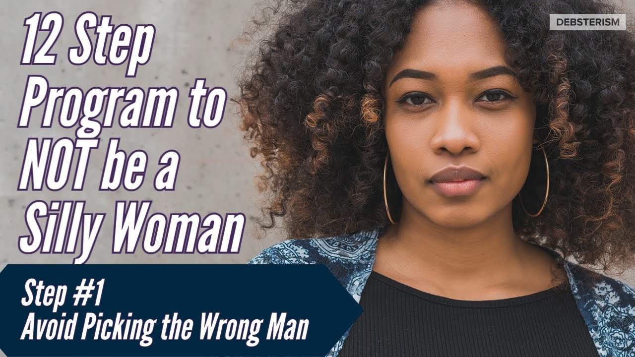 How NOT to be a Silly Woman: Step 1 - Avoid Choosing the Wrong Man