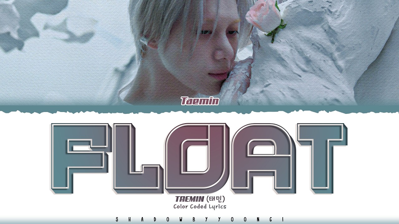 TAEMIN (SHINee) 'FLOAT' Lyrics (태민 FLOAT 가사) [Color Coded_Eng] | ShadowByYoongi