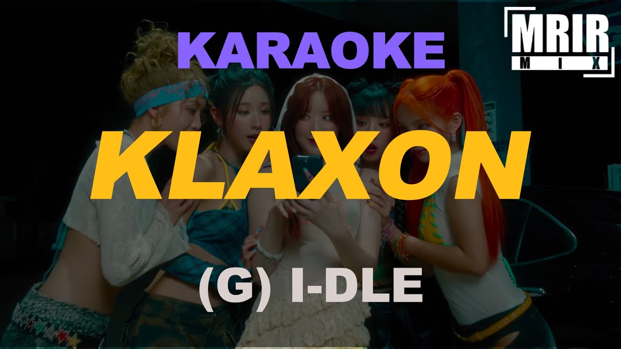 (여자)아이들((G)I-DLE) - 클락션 (Klaxon) KARAOKE Instrumental With Lyrics