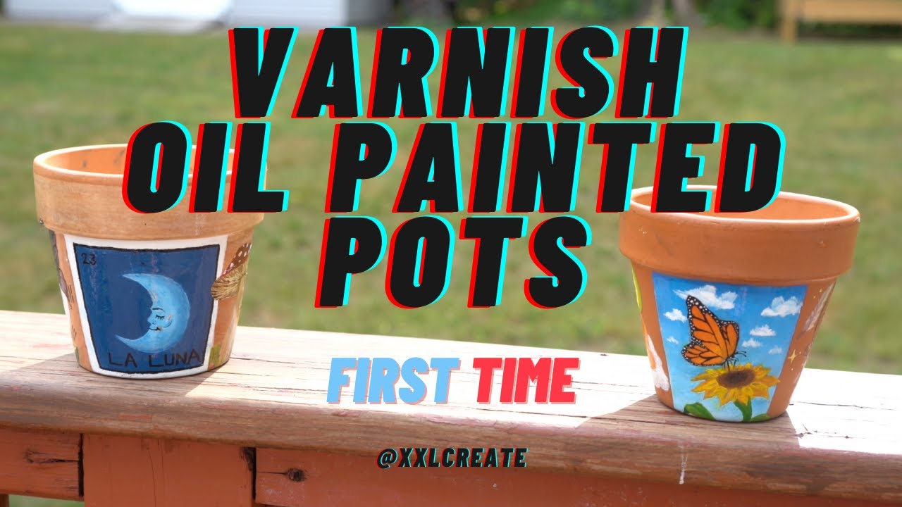 Sealing Off Custom Oil Painted Terra-Cotta Pots with Varnish Spray (first time)