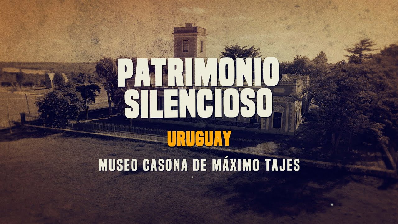 Patrimonio Silencioso - Museo Casona de Máximo Tajes