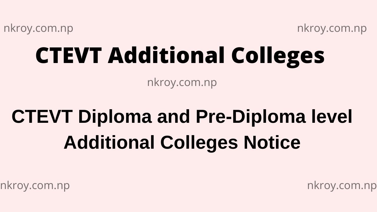 CTEVT Diploma and PreDiploma level Additional Colleges Notice 2077 | CTEVT Colleges