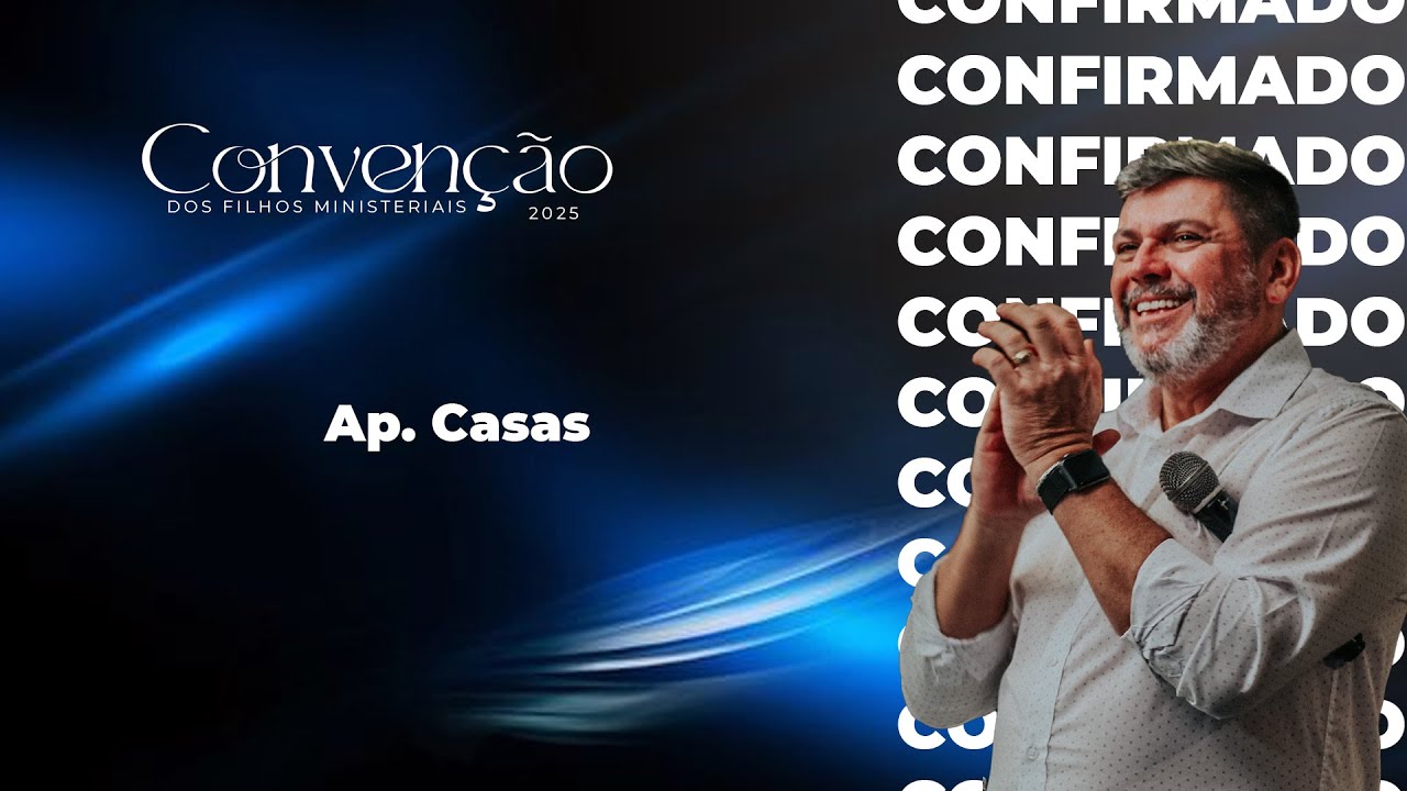 CONVENÇÃO DOS FILHOS MINISTERIAIS - AP. CASAS - SESSÃO 7 - 16/03/2025