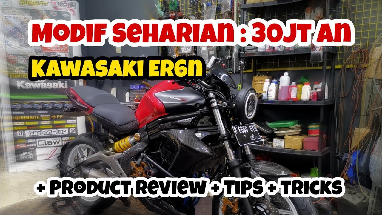 Modif Seharian Kawasaki ER6n : 30 jt an ( + product review + tips + tricks ) (20200907)