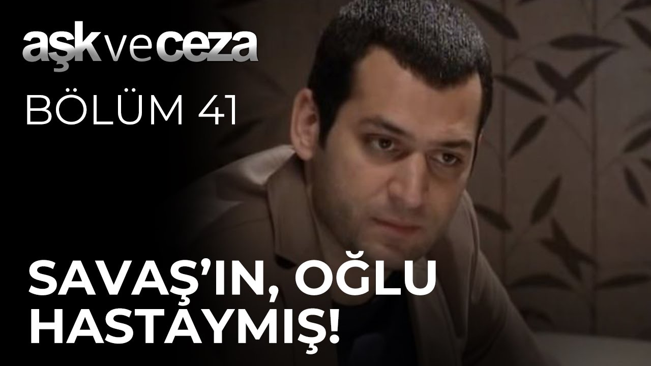 Savaş'ın, Oğlu Hastaymış! | Aşk ve Ceza 41. Bölüm