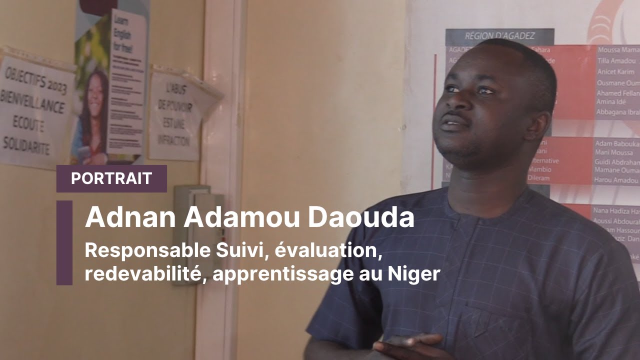 PORTRAIT : Adnan Adamou Daouda, responsable Suivi, évaluation, redevabilité, apprentissage au Niger