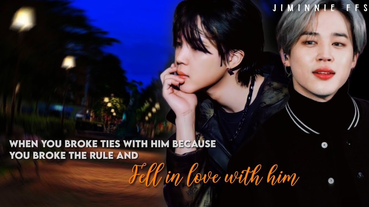 Jimin ff || When you broke ties with him