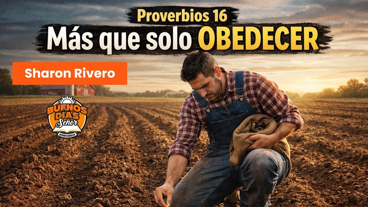 ¿Quieres que todos tus planes funcionen? Proverbios 16 “más que sólo obedecer” con Sharon Rivero