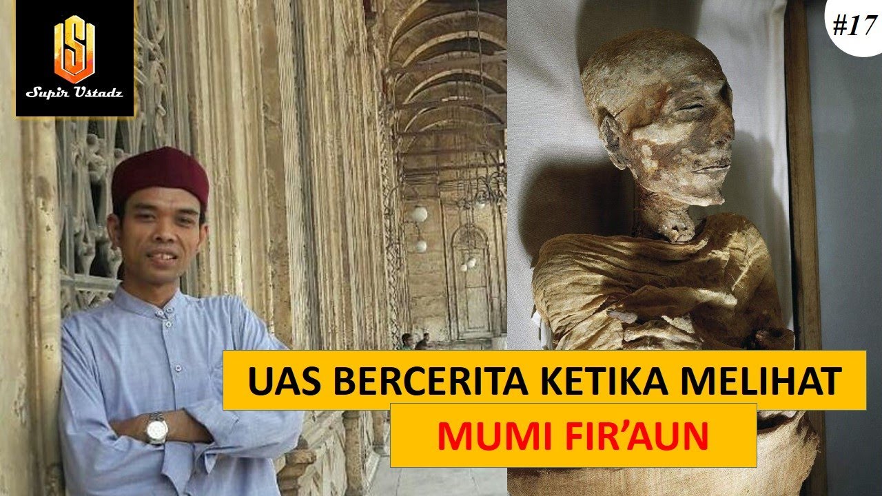 UAS PERNAH MELIHAT MUMI FIR'AUN. SIMAK CERITANYA !!