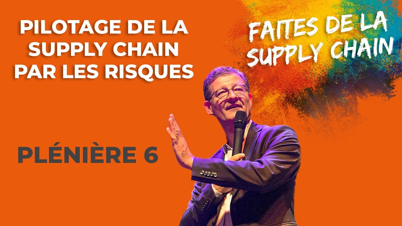 Faîtes de la Supply Chain - Plénière 6 - Pilotage de la supply chain par les risques