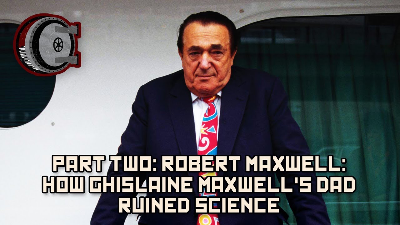 Part Two: Robert Maxwell: How Ghislaine Maxwell's Dad Ruined Science | BEHIND THE BASTARDS