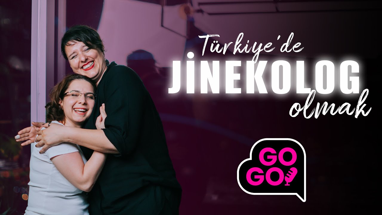 Türkiye'de Jinekolog Olmak / GOGO 17. Bölüm - Dr. Müjdegül KARACA & İlkay KALDI