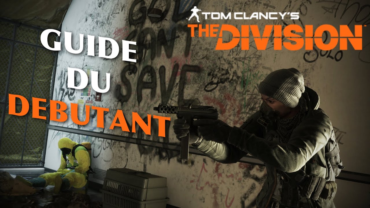 THE DIVISION - Comment bien débuter ? [TUTO]
