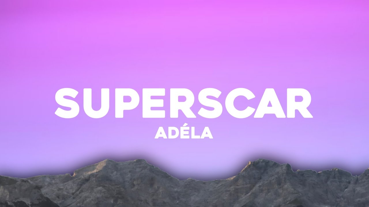 AD&Eacute;LA - Superscar (Lyrics)