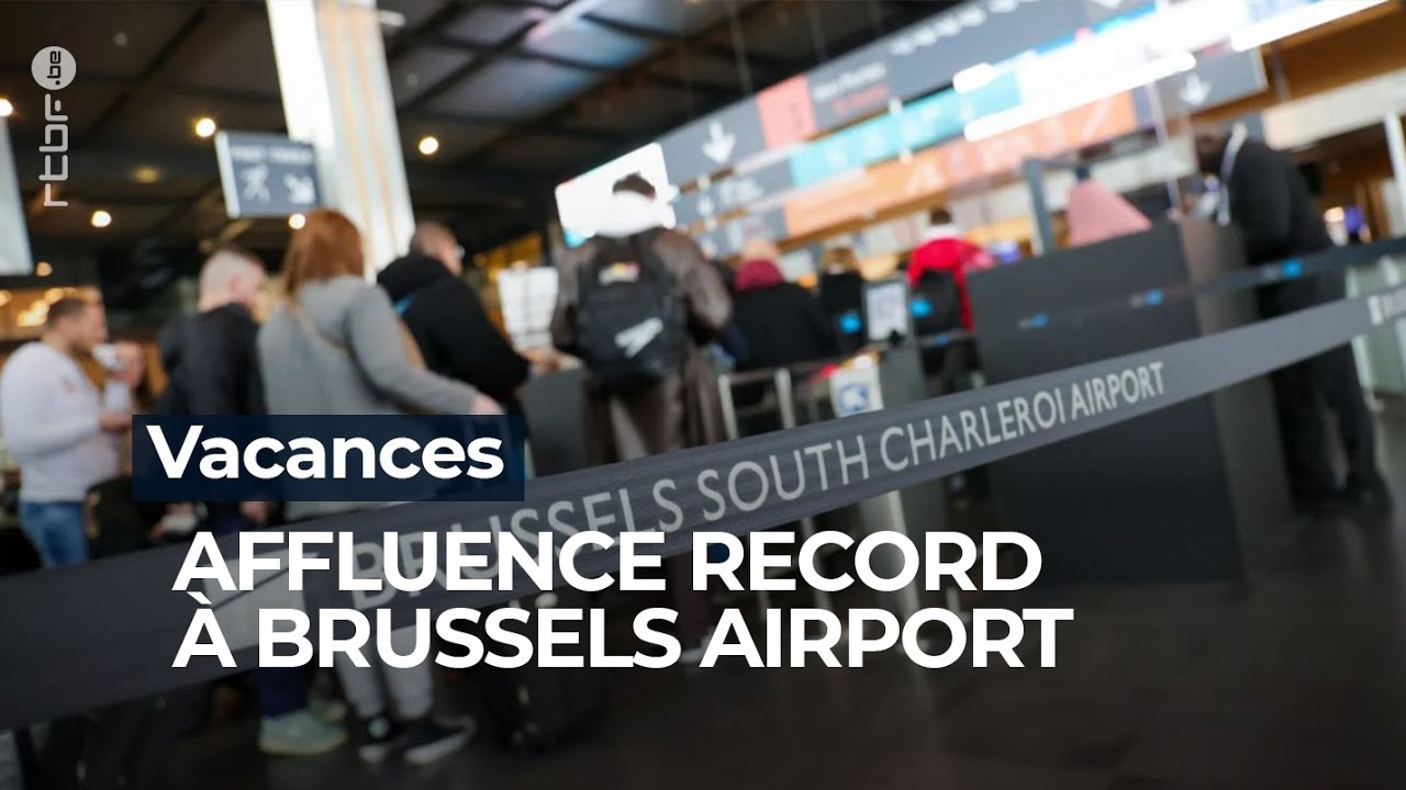 Vacances : Affluence record à Brussels Airport - RTBF Info