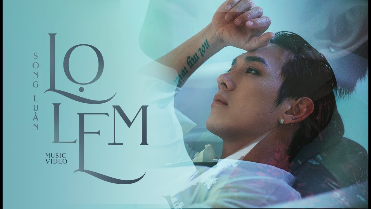 SONG LU&Acirc;N | LỌ LEM | Official Music Video