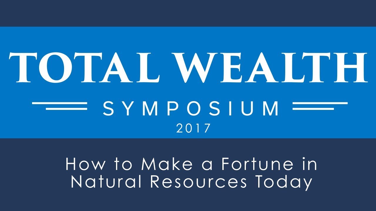 How to Make a Fortune in Natural Resources Today