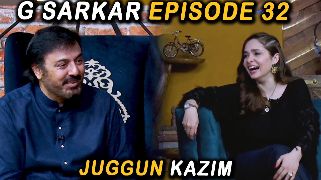 G Sarkar with Nauman Ijaz | Juggan Kazim | Episode 32 | 24 July 2021