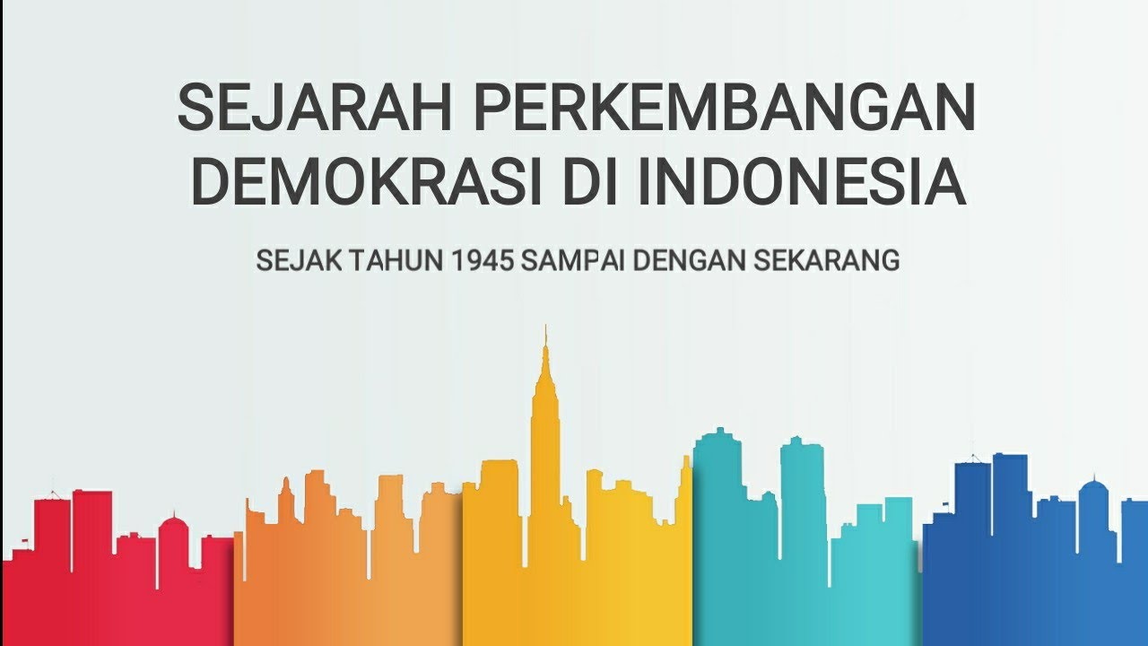 SEJARAH PERKEMBANGAN DEMOKRASI DI INDONESIA