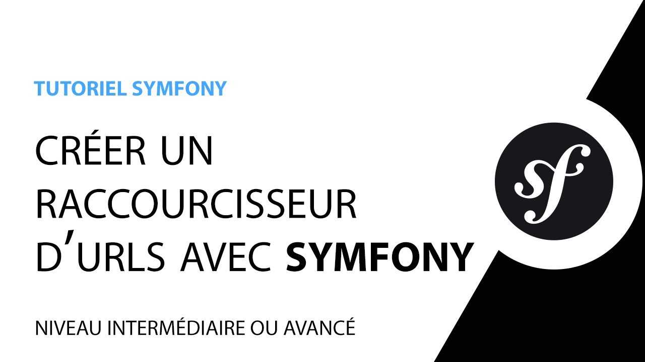 Créer un raccourcisseur ou réducteur d'URLs avec Symfony