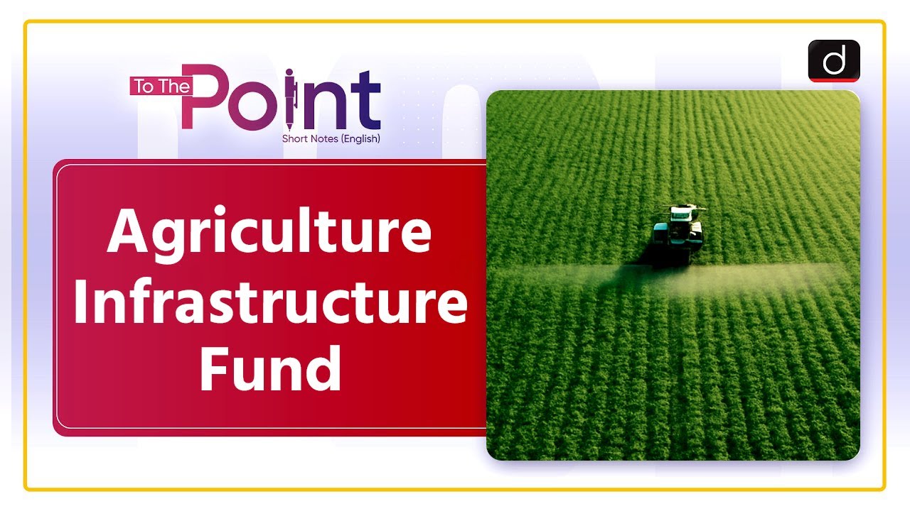 Agriculture Infrastructure Fund | To the Point | Drishti IAS English