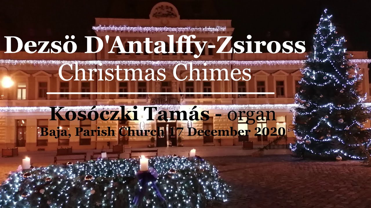 Dezsö d'Antalffy: Christmas Chimes - Kosóczki Tamás - organ