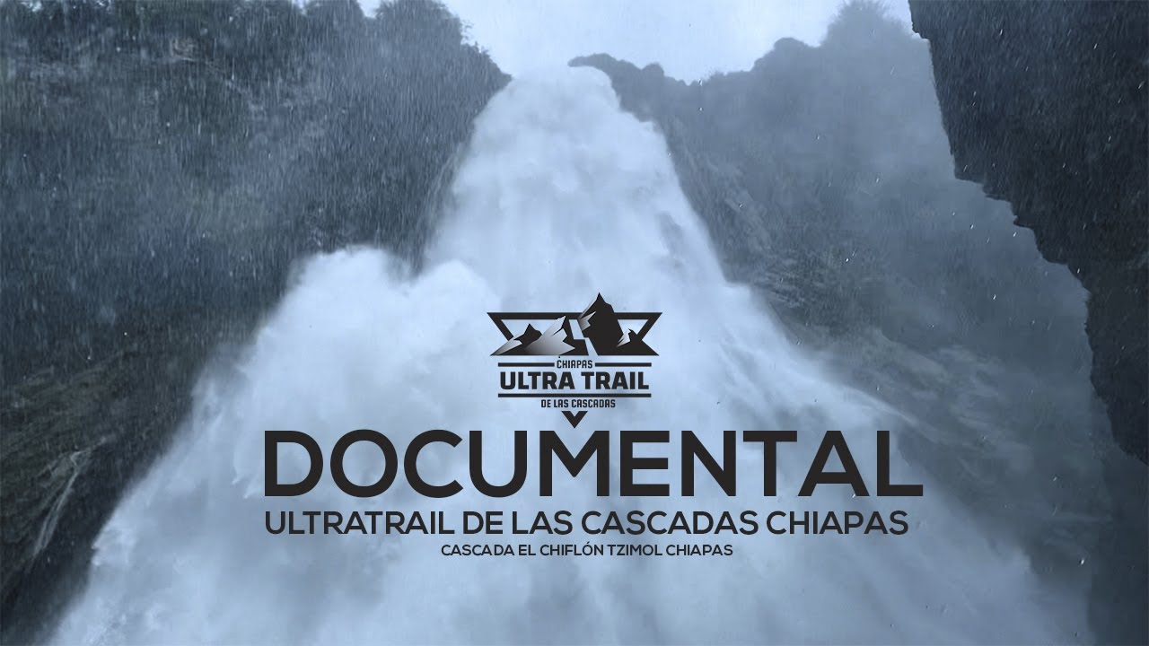 DOCUMENTAL ULTRATRAIL DE LAS CASCADAS CHIAPAS 8, 21, 30, 50 y 62 km