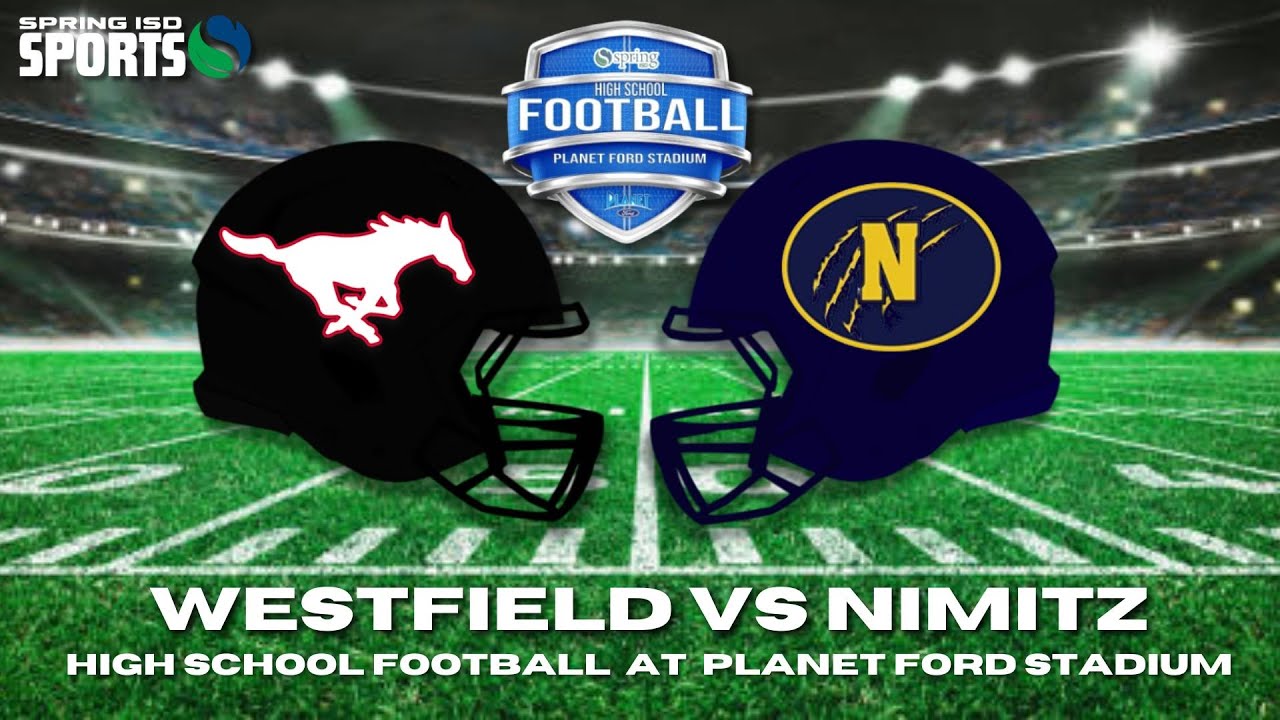 Westfield vs Nimitz | 10-11-24 | Planet Ford Stadium - Spring ISD Sports