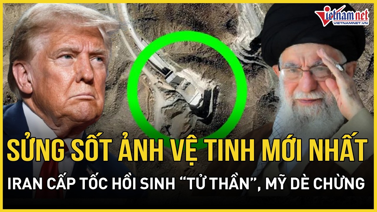 Ảnh vệ tinh phơi bày sự thật choáng váng, Iran cấp tốc hành động sâu lòng núi, tử thần sắp trỗi dậy?