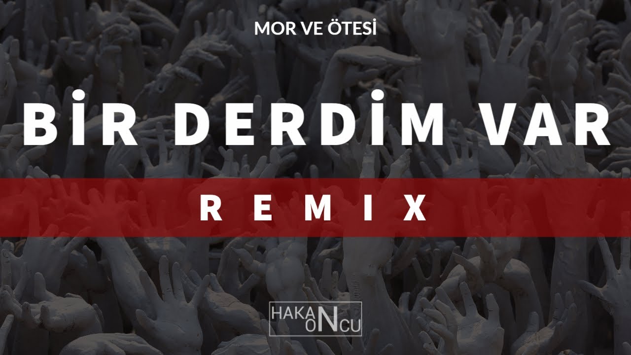 Mor ve Ötesi - Bir Derdim Var (Hakan Öncü Remix)