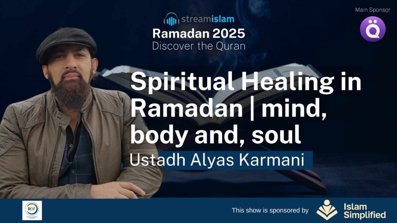 Spiritual Healing in Ramadan | mind, body and, soul | Ustadh Alyas Karmani