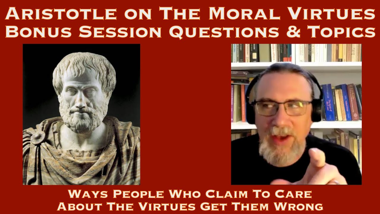 Ways People Who Claim To Care  About The Virtues Get Them Wrong  | Aristotle Class Bonus Session