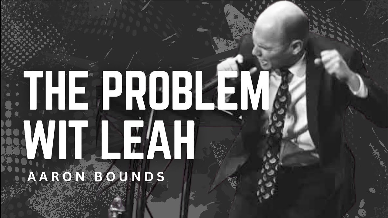 Aaron Bounds - THE PROBLEM WITH LEAH
