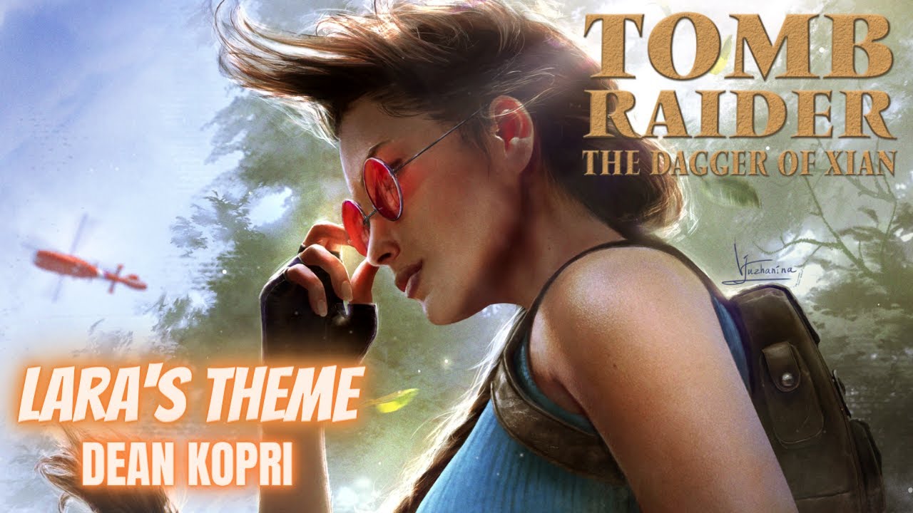 Lara's Theme - TOMB RAIDER The Dagger of Xian (Dean Kopri)