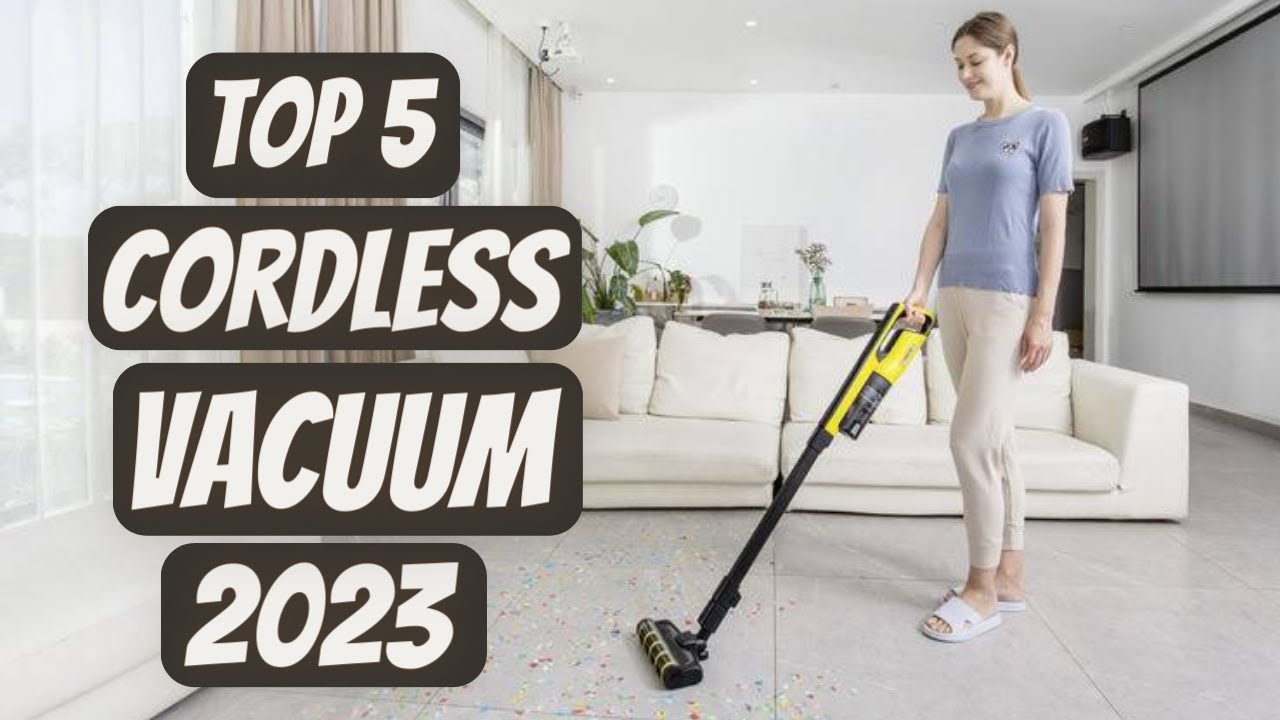 Top 5 Best Cordless Vacuum Cleaners 2023 - Best Cordless Vacuum 2023