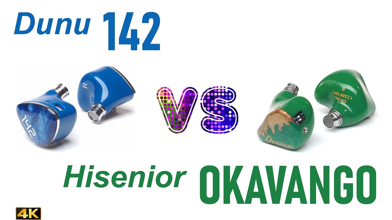 Dunu 142 vs Hisenior Okavango - - IEM sound comparison